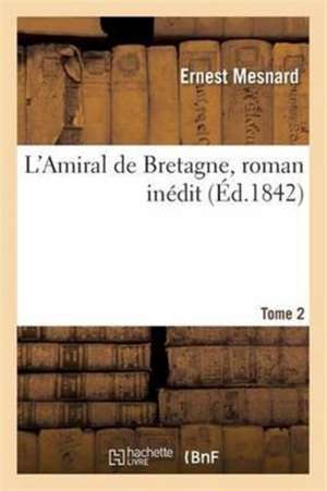 L'Amiral de Bretagne, Roman Inédit Tome 2 de Mesnard