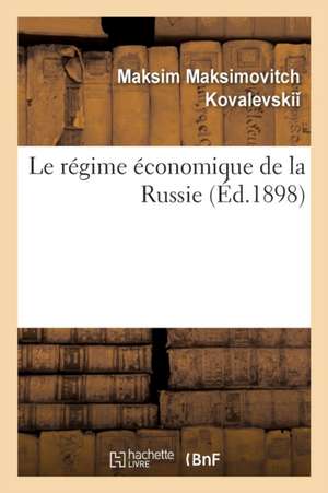 Le Régime Économique de la Russie de Maksim Maksimovitch Kovalevski