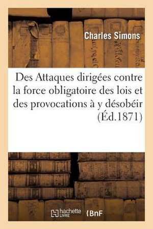 Des Attaques Dirigees Contre La Force Obligatoire Des Lois Et Des Provocations A Y Desobeir