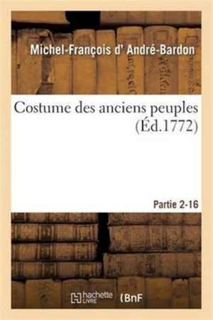 Costume Des Anciens Peuples. Usages Religieux Des Israélites Partie 2 de Michel-François D' André-Bardon