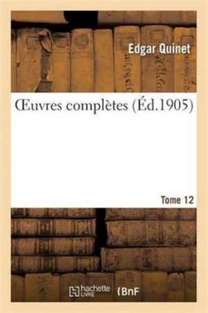 Oeuvres Complètes Tome 12 de Edgar Quinet