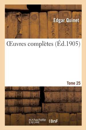 Oeuvres Complètes Tome 25 de Edgar Quinet