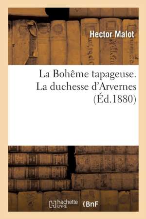 La Bohême Tapageuse. La Duchesse d'Arvernes de Hector Malot