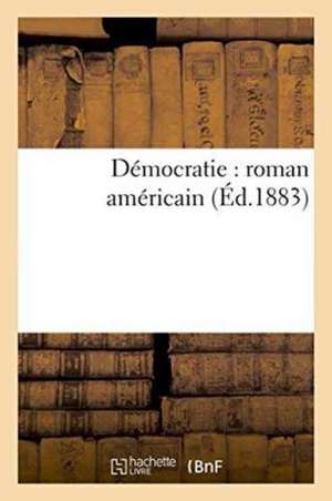 Démocratie: Roman Américain de E. Plon