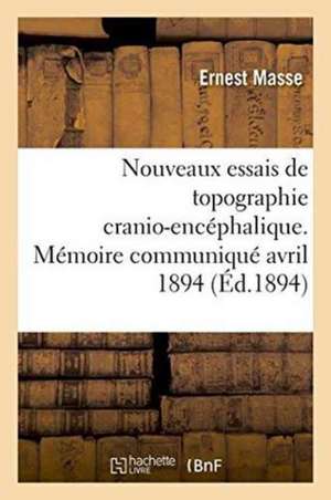 Nouveaux Essais de Topographie Cranio-Encéphalique, Congrès Médical International de Rome Avril 1894 de Ernest Masse