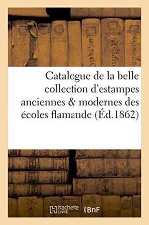 Catalogue de la Belle Collection d'Estampes Anciennes & Modernes Des Écoles Flamande, Italienne de Imprimerie Renou Et Maulde