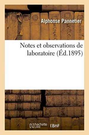 Notes Et Observations de Laboratoire de Alphonse Pannetier