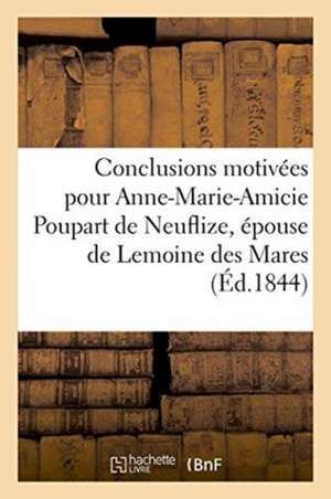 Conclusions motivées pour Anne-Marie-Amicie Poupart de Neuflize, épouse de de Dommanget-J