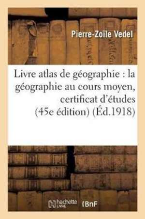 Livre Atlas de Géographie: La Géographie Au Cours Moyen Certificat d'Études 45e Édition de Vedel