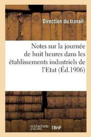 Notes sur la journée de huit heures dans les établissements industriels de l'Etat de Sans Auteur