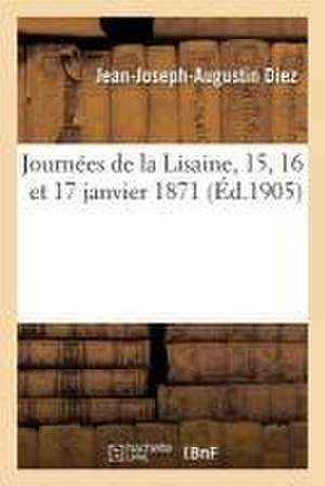 Journées de la Lisaine, 15, 16 Et 17 Janvier 1871 de Diez