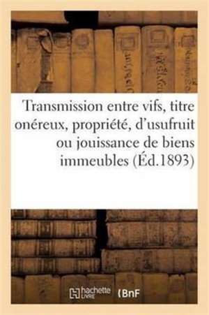 Transmissions Entre Vifs, Titre Onéreux, Propriété, d'Usufruit Ou de Jouissance de Biens Immeubles: Propriété de Fonds de Commerce Ou de Clientèles, A de Imp de Franck Et Solal