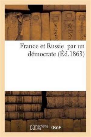 France Et Russie Par Un Démocrate de Dentu