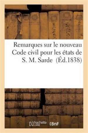 Remarques Sur Le Nouveau Code Civil Pour Les États de S. M. Sarde de Chamerot