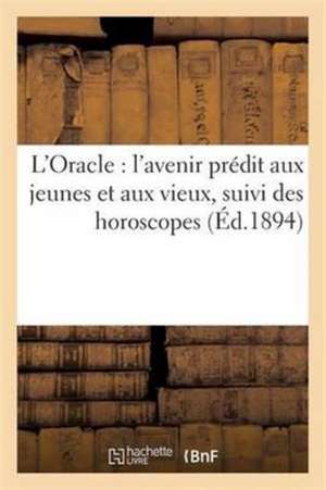 L'Oracle: l'Avenir Prédit Aux Jeunes Et Aux Vieux, Suivi Des Horoscopes de Vermot