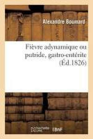 Fièvre Adynamique Ou Putride, Gastro-Entérite de Boumard