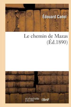 Le Chemin de Mazas de Édouard Cadol