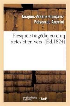 Fiesque de Jacques-Arsène-François-Polyc Ancelot