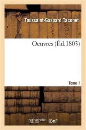 Oeuvres Tome 1 de Toussaint-Gaspard Taconet