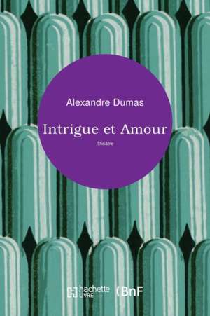 Intrigue Et Amour de Alexandre Dumas