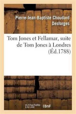 Tom Jones Et Fellamar de Pierre-Jean-Baptiste Choudard Desforges