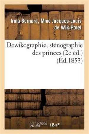 Dewikographie, Sténographie Des Princes 2e Éd. de Wik-Potel