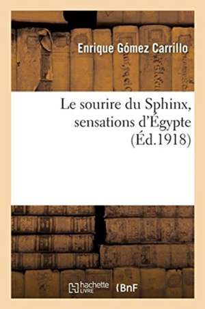 Le sourire du Sphinx, sensations d'Égypte de Enrique Gómez Carrillo