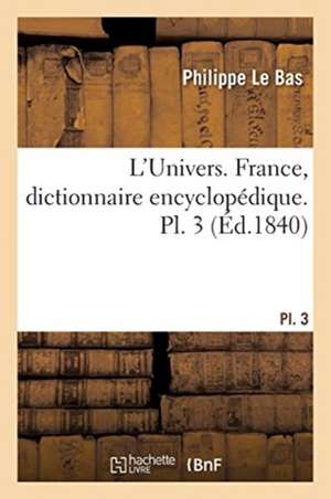 L'Univers. France, Dictionnaire Encyclopédique. Pl. 3 de Philippe Le Bas