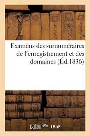 Examens Des Surnuméraires de l'Enregistrement Et Des Domaines de Imp de Courbet