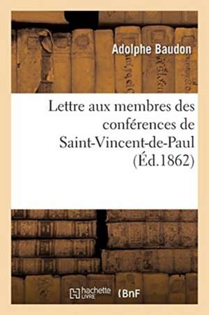 Lettre Aux Membres Des Conférences de Saint-Vincent-De-Paul de Adolphe Baudon