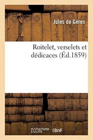 Roitelet, verselets et dédicaces de Jules de Gères