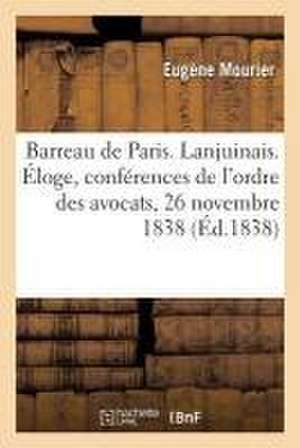 Barreau de Paris. Lanjuinais. Éloge, Conférences de l'Ordre Des Avocats, 26 Novembre 1838 de Eugène Mourier