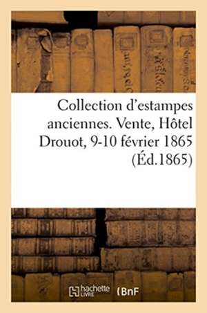 Collection d'Estampes Anciennes de Diverses Écoles Du Cabinet Du Docteur Henry Wellesley, d'Oxford: Et d'Estampes. Vente, Hôtel Drouot, 9-10 Février 1 de Renou Et Maulde