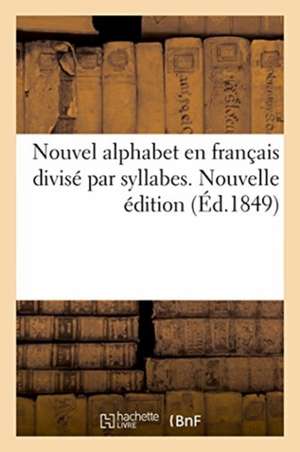 Nouvel Alphabet En Français Divisé Par Syllabes. Nouvelle Édition de S. Vitrey