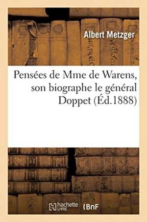 Pensées de Mme de Warens, Son Biographe Le Général Doppet, Mme de Warens Aux Charmettes de Albert Metzger