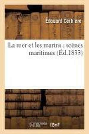 La Mer Et Les Marins Scènes Maritimes de Édouard Corbière