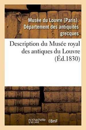 Description Du Musée Royal Des Antiques Du Louvre de Not Available