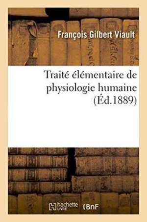 Traité Élémentaire de Physiologie Humaine de François Gilbert Viault