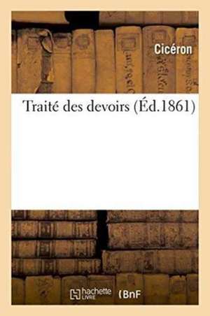 Traité Des Devoirs de Marcus Tullius Cicero