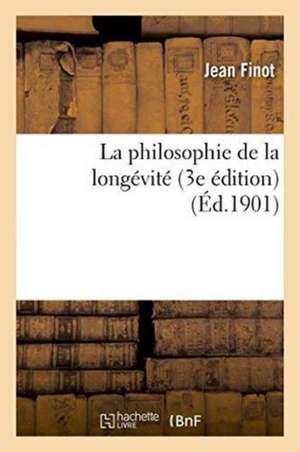 La Philosophie de la Longévité 3e Édition de Jean Finot