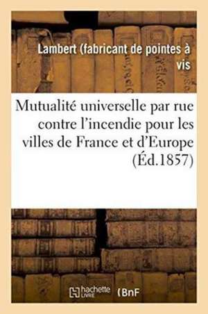 Mutualité Universelle Par Rue Contre l'Incendie Pour Les Villes de France Et d'Europe de Not Available