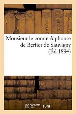 Monsieur Le Comte Alphonse de Bertier de Sauvigny de O. Chambon