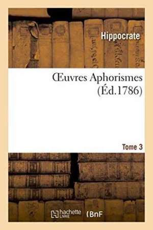 Oeuvres Aphorismes de Hippocrate