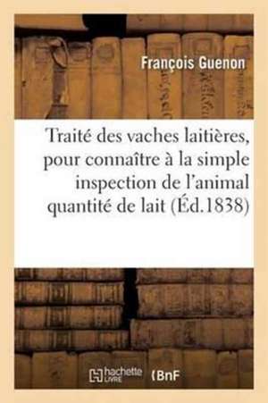 Traité Des Vaches Laitières, Pour Connaître, À La Simple Inspction de l'Animal, Quelle: Quantité de Lait de Guenon