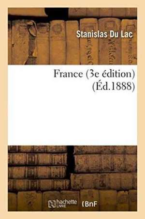 France 3e édition de Stanislas Du Lac