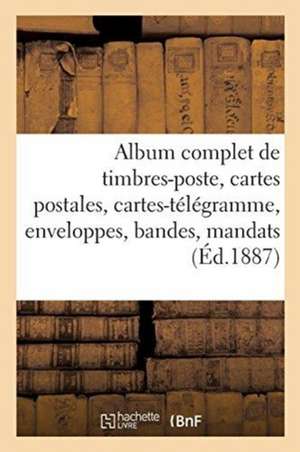 Album Complet de Timbres-Poste, Cartes Postales, Cartes-Télégramme, Enveloppes, Bandes, Mandats: Nouvelle Édition Illustrée de 88 Armoiries d'Etats de A. Lenègre