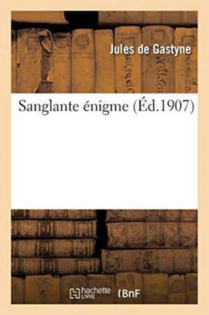 Sanglante Énigme de Jules De Gastyne