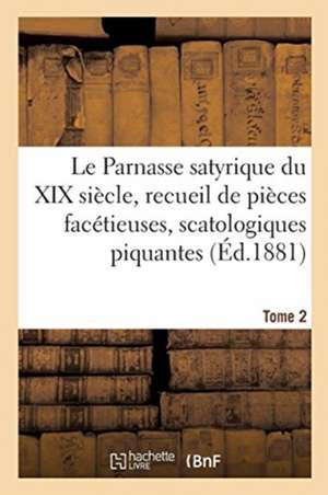 Le Parnasse Satyrique Du XIXe Siècle. Tome 2 de Sous Le Manteau