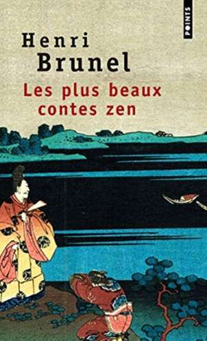 Plus Beaux Contes Zen(les) de Henri Brunel