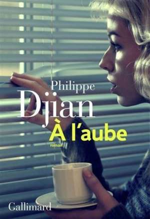 A l'aube de Philippe Djian